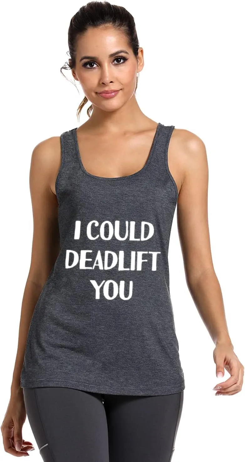 Womens Workout Tank Tops-I Could Deadlift You Funny Saying Fitness Gym Racerback Sleeveless Shirts for Women